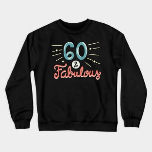 Sixty and Fabulous Crewneck Sweatshirt